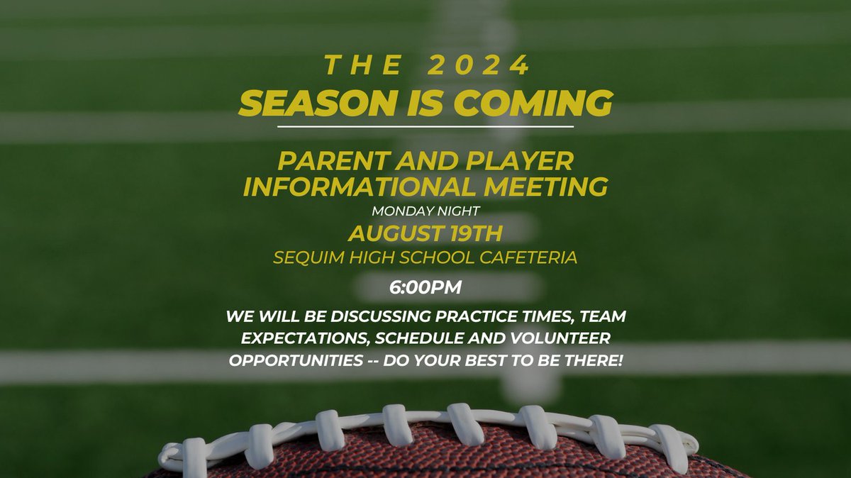 If you plan on playing football this fall come to the Informational Meeting on Monday Aug 19th in the Sequim HS Cafeteria!