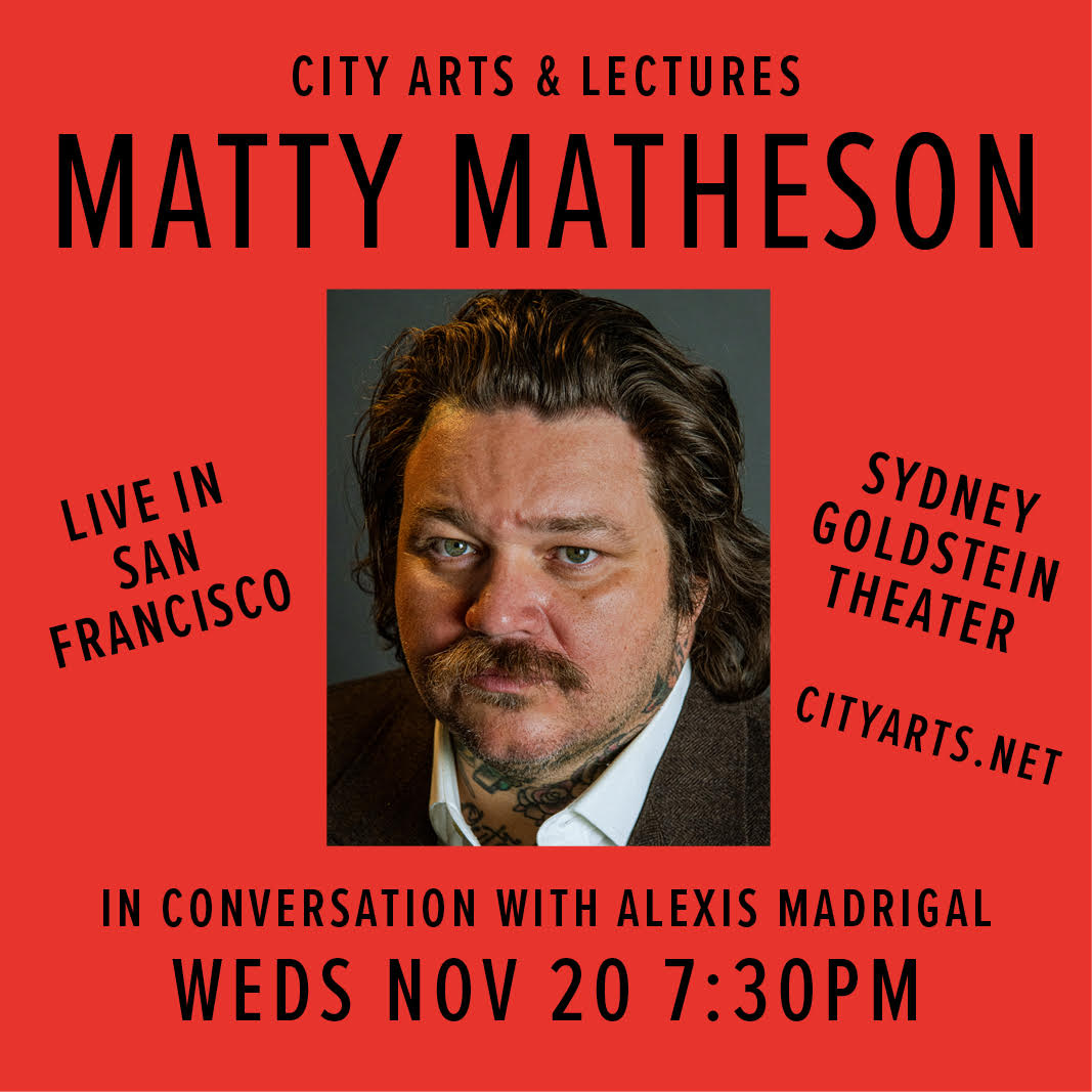 City Arts & Lectures (@cityartssf) on Twitter photo Tickets on sale and going fast!
The Bear’s <a href="/mattymatheson/">MATTY MATHESON</a>
Hosted by @alexismadrigal
November 20 | 7:30pm | Sydney Goldstein Theater
cityarts.net/event/matty-ma… Tickets on sale and going fast!
The Bear’s <a href="/mattymatheson/">MATTY MATHESON</a>
Hosted by @alexismadrigal
November 20 | 7:30pm | Sydney Goldstein Theater
cityarts.net/event/matty-ma…