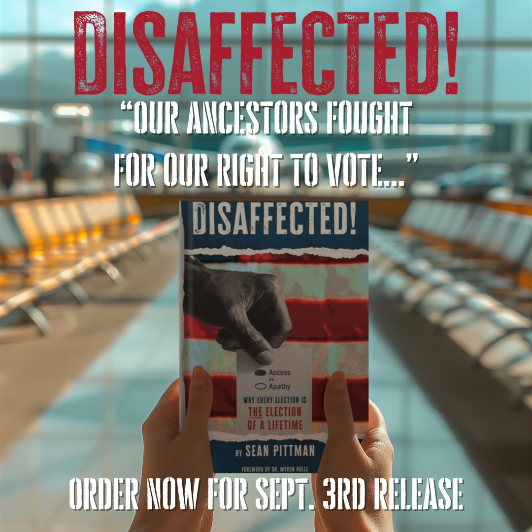DisaffectedBook's tweet image. "Our Ancestors fought for our right to vote" Order now for Sept. 3rd release.  

Stay tuned for daily insights! Reserve your copy today at bit.ly/disaffectedbook. 

#SeanPittman #Disaffected #YourVoteMatters