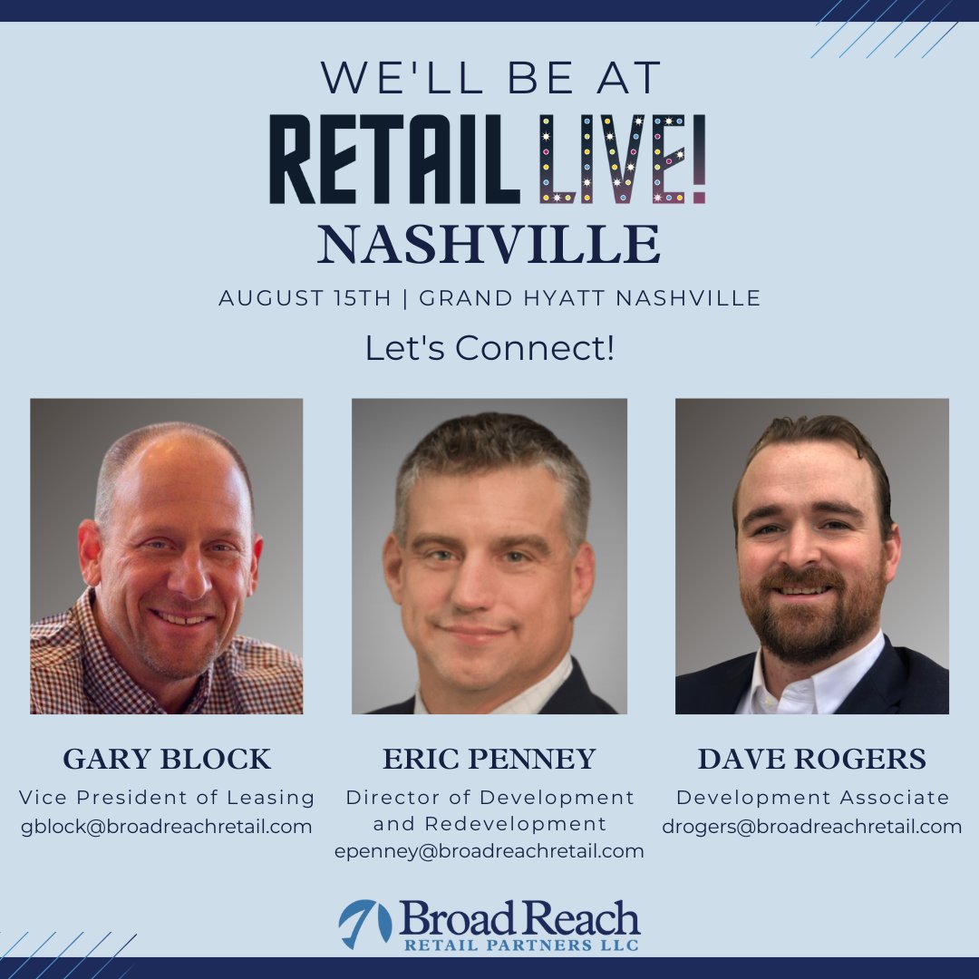 Our crew is attending Retail Live! Nashville this Thursday, August 15th.

Gary Block, Eric Penney, and Dave Rogers will be representing Broad Reach. 

Please reach out to them if you're interested in connecting.

#commercialrealestate #cre #crenetworking