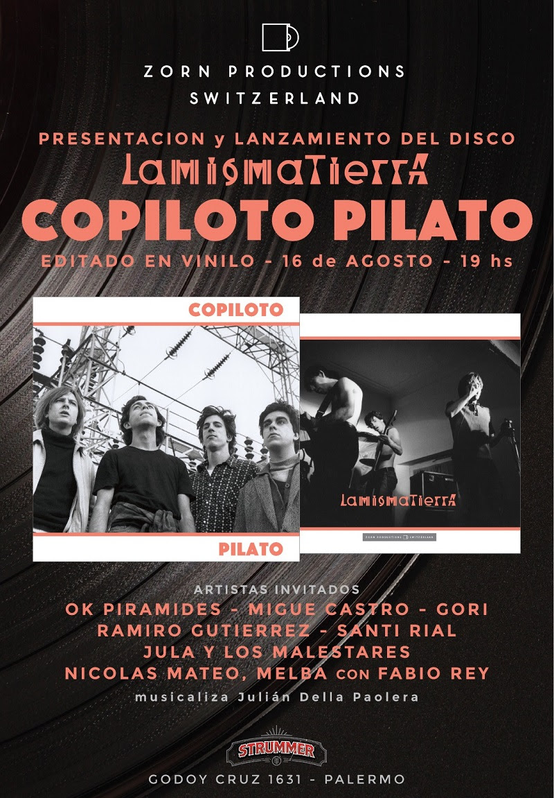 Zorn Records
Lanza La Misma Tierra,
emblemático álbum de
COPILOTO PILATO
Presentación:
Viernes 16 de agosto en STRUMMER
El sello ZORN Records lanza La Misma Tierra,el icónico y único disco de COPILOTO PILATO. Ve la luz en una cuidada edición limitada de 200 copias en vinilo.
