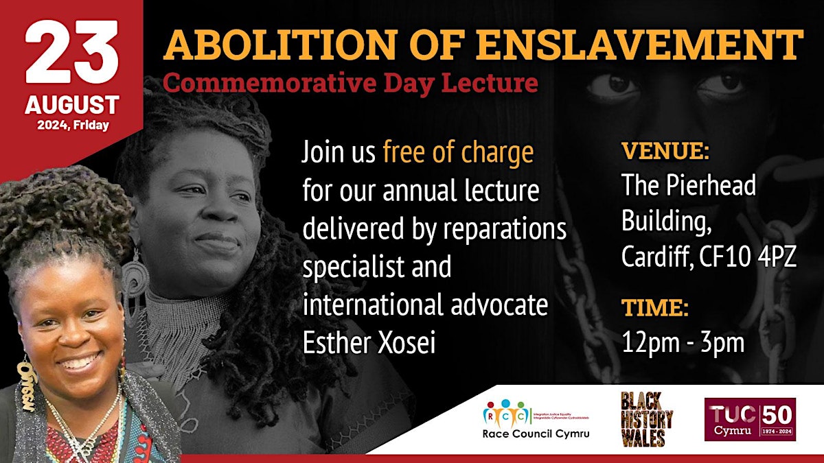 Race Council Cymru (@rcccymru) on Twitter photo Have you registered yet?
Join us on August 23rd at the Pierhead Building, Cardiff, for the Abolition of Enslavement Commemorative Day Lecture with <a href="/Xosei/">EstherXosei</a>, reparations specialist.
⏰ 12 PM - 3 PM
🔗 Register now: bit.ly/Abolition2024E…
Don't miss this chance to learn, Have you registered yet?
Join us on August 23rd at the Pierhead Building, Cardiff, for the Abolition of Enslavement Commemorative Day Lecture with <a href="/Xosei/">EstherXosei</a>, reparations specialist.
⏰ 12 PM - 3 PM
🔗 Register now: bit.ly/Abolition2024E…
Don't miss this chance to learn,