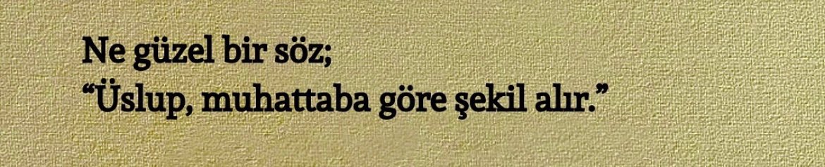 Çok güzel bir söz: