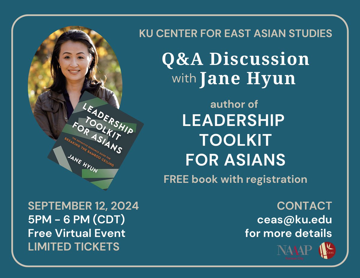 KU Center for East Asian Studies (@kueastasia) on Twitter photo Join us for a Q&A Discussion with Jane Hyun on September 12 from 5PM - 6PM.
Featuring her book 'Leadership Toolkit for Asians.'
Contact: ceas@ku.edu
For more information on registration! Join us for a Q&A Discussion with Jane Hyun on September 12 from 5PM - 6PM.
Featuring her book 'Leadership Toolkit for Asians.'
Contact: ceas@ku.edu
For more information on registration!