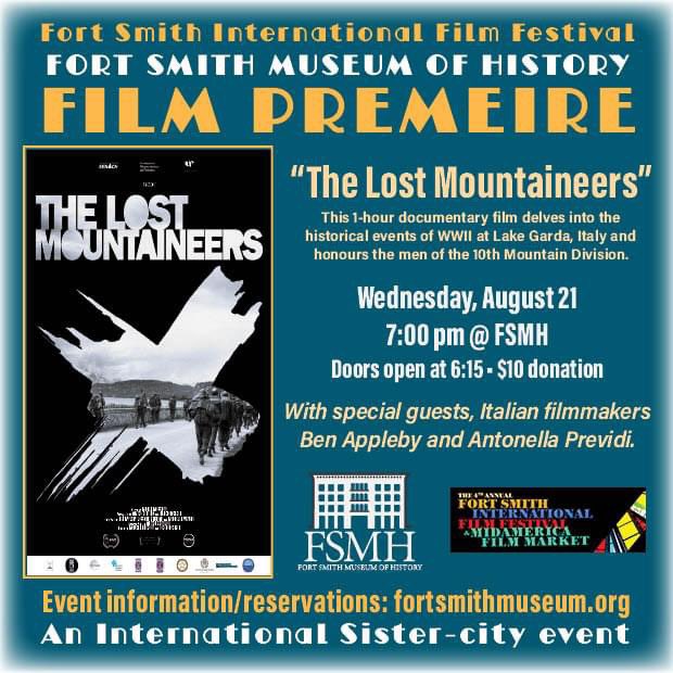 Premiere of “The Lost Mountaineers" documentary
Fort Smith Museum of History
320 Rogers Avenue
Wednesday, August 21 @ 7:00 pm
Doors open at 6:15 pm.
Refreshments and drinks available.
$10 donation at the door or online.
Official selection of the FSIFF.