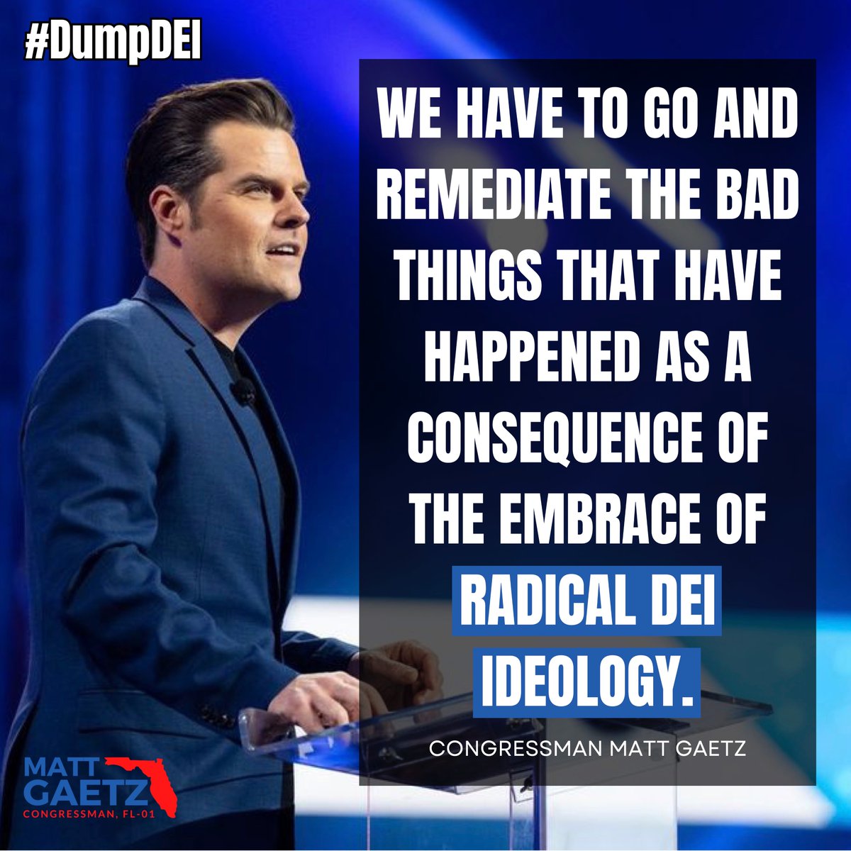 FmrRepMattGaetz's tweet image. We have to go and remediate the bad things that have happened as a consequence of the embrace of RADICAL DEI ideology.

#DumpDEI