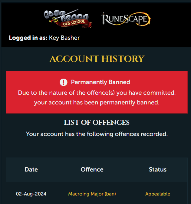 KBF2P's tweet image. I have been wrongfully banned for macro on OSRS on my account &quot;Key Basher&quot;. Have only played through legitimate means and need to get this looked at. Spent many hours on this account and wish to have this ban gone. @JagexSupport @JagexTyran @JagexTwisted @JagexAyiza @JagexLight