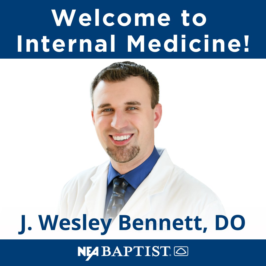 NEABaptist's tweet photo. Please welcome Dr. J. Wesley Bennett to our medical staff! Dr. Bennett is now accepting patients in Internal Medicine. Please call 870-936-8000 to schedule an appointment! https://t.co/KARIhvARHn