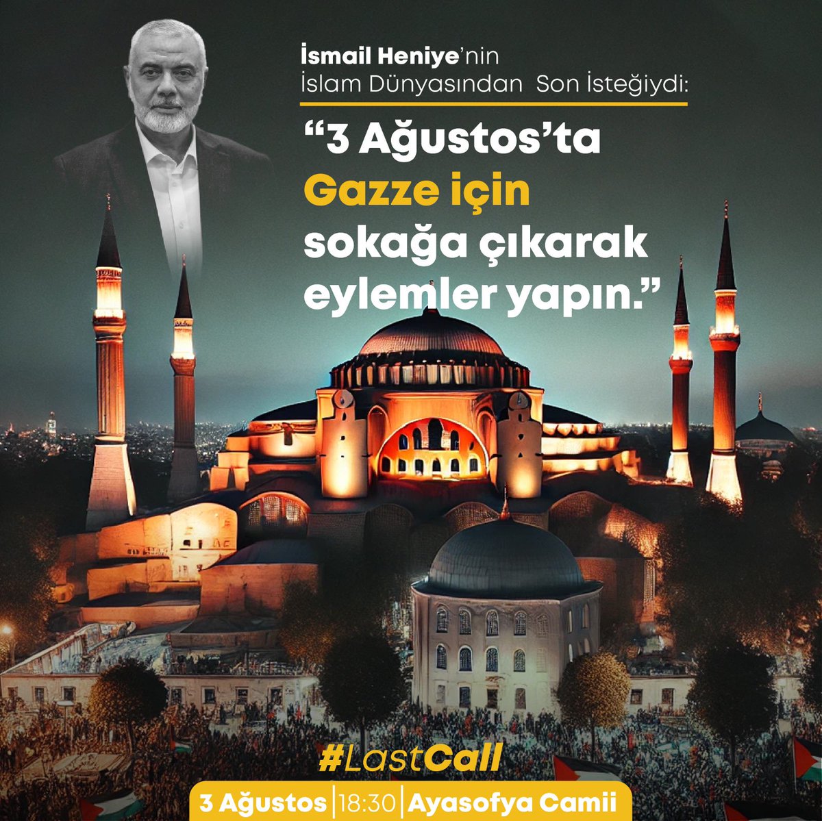 mahajansi's tweet photo. Gazze güvende olmadan Ankara güvende değildir.

Şehit İsmail Haniye’nin son çağrısı Filistin için 3 Ağustos’ta meydanlara inin oldu.

Bugün saat 18.30’da Ayasofya Camii’nde buluşuyoruz.

#LastCall #ErdoğanınYanındayız https://t.co/vlUH5CuEbB