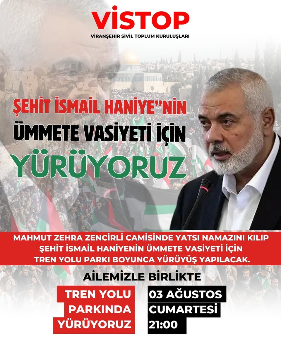 Vir_Der's tweet photo. ŞEHİD İSMAİL HANİYE'NİN ÜMMETE VASİYETİ İÇİN YÜRÜYORUZ

Siyonistler tarafından suikaste uğrayan
Şehit İsmail HANİYE'nin ümmete vasiyeti ve saldırıyı protesto etmek için Viranşehir Sivil Toplum Kuruluşları ile beraber yürüyeceğiz.

📅 03 Ağustos 2024 Cumartesi 
⏰21.00Yatsı Namaz https://t.co/CwkbYCXbdp