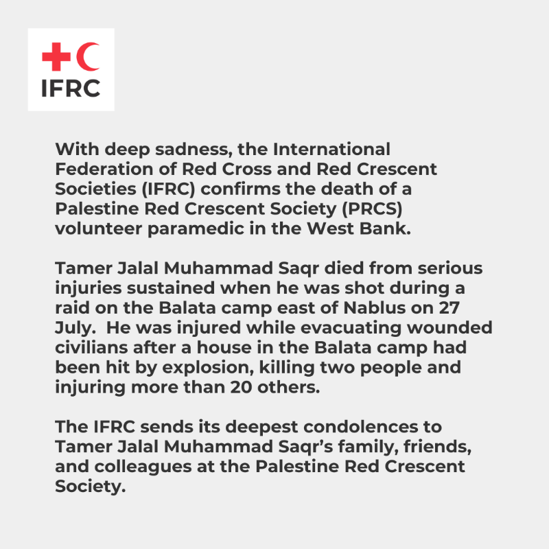 ifrc's tweet photo. It is with deep sadness that the IFRC confirms the death of a @PalestineRCS volunteer paramedic in the West Bank.

Protecting humanitarian workers is a legal &amp; moral obligation.

We call on all parties to take measures to protect humanitarian workers, &amp; end the human suffering.