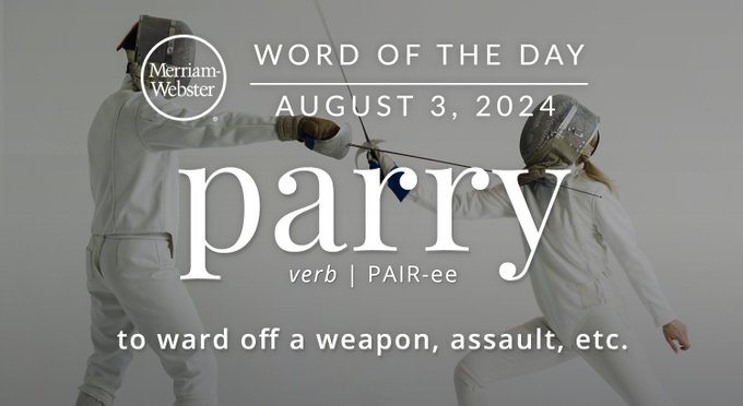 Merriam-Webster Word of the Day August 3, 2024 'parry' verb | PAIR-ee "to ward off a weapon, assault, etc. Background Image: Fencers sparring 