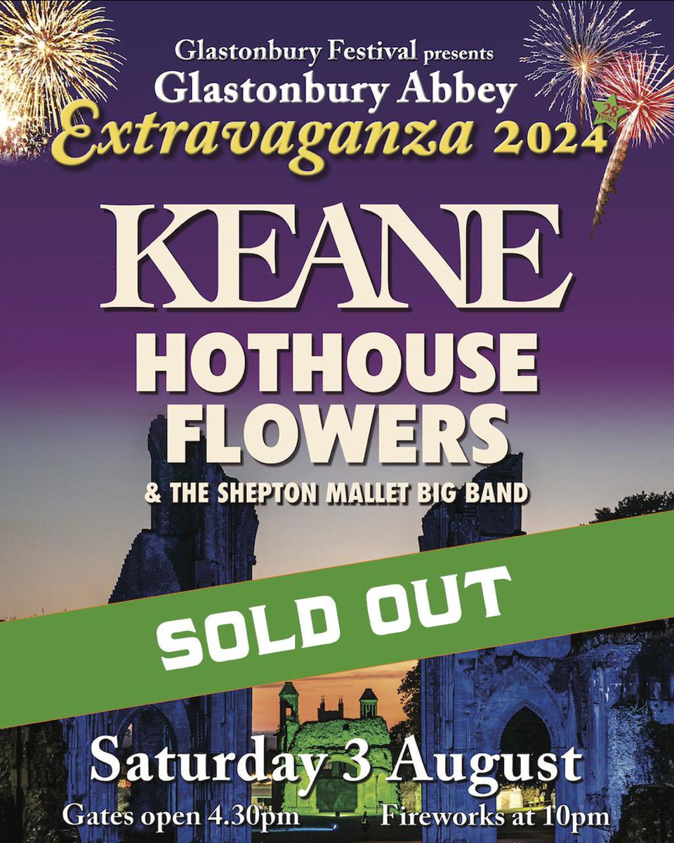 Here are the approximate timings for tonight’s SOLD OUT Glastonbury Abbey Extravaganza! 

4.30pm - Gates
5.00pm - Shepton Mallet Big Band
6.45pm - <a href="/hothouseflowers/">hothouseflowers</a> 
8.30pm - <a href="/keaneofficial/">Keane</a> 
10pm - Fireworks