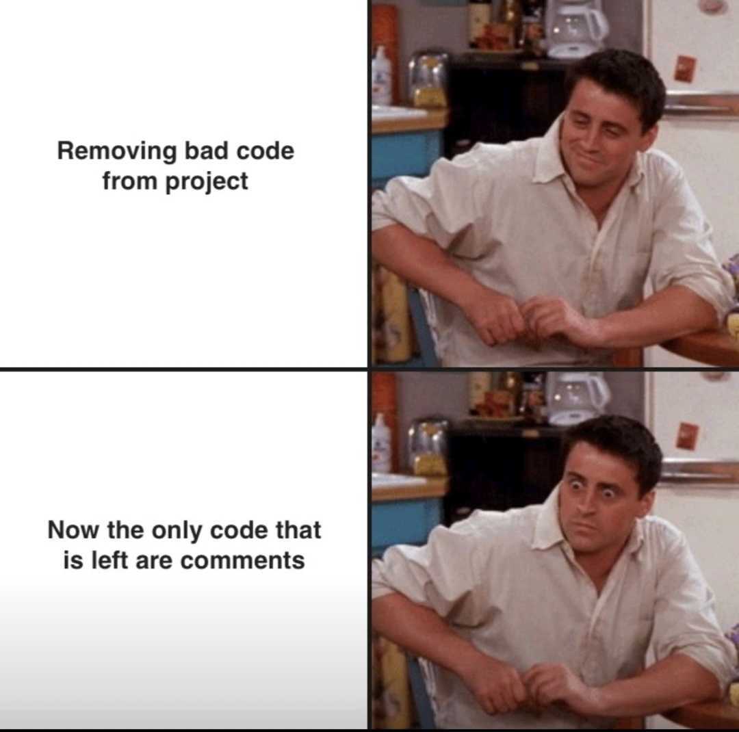 roni_kj's tweet image. That moment when you clean up the bad code and realize... only comments are left! 😂 #CodingLife #DeveloperHumor #CodeCleanup