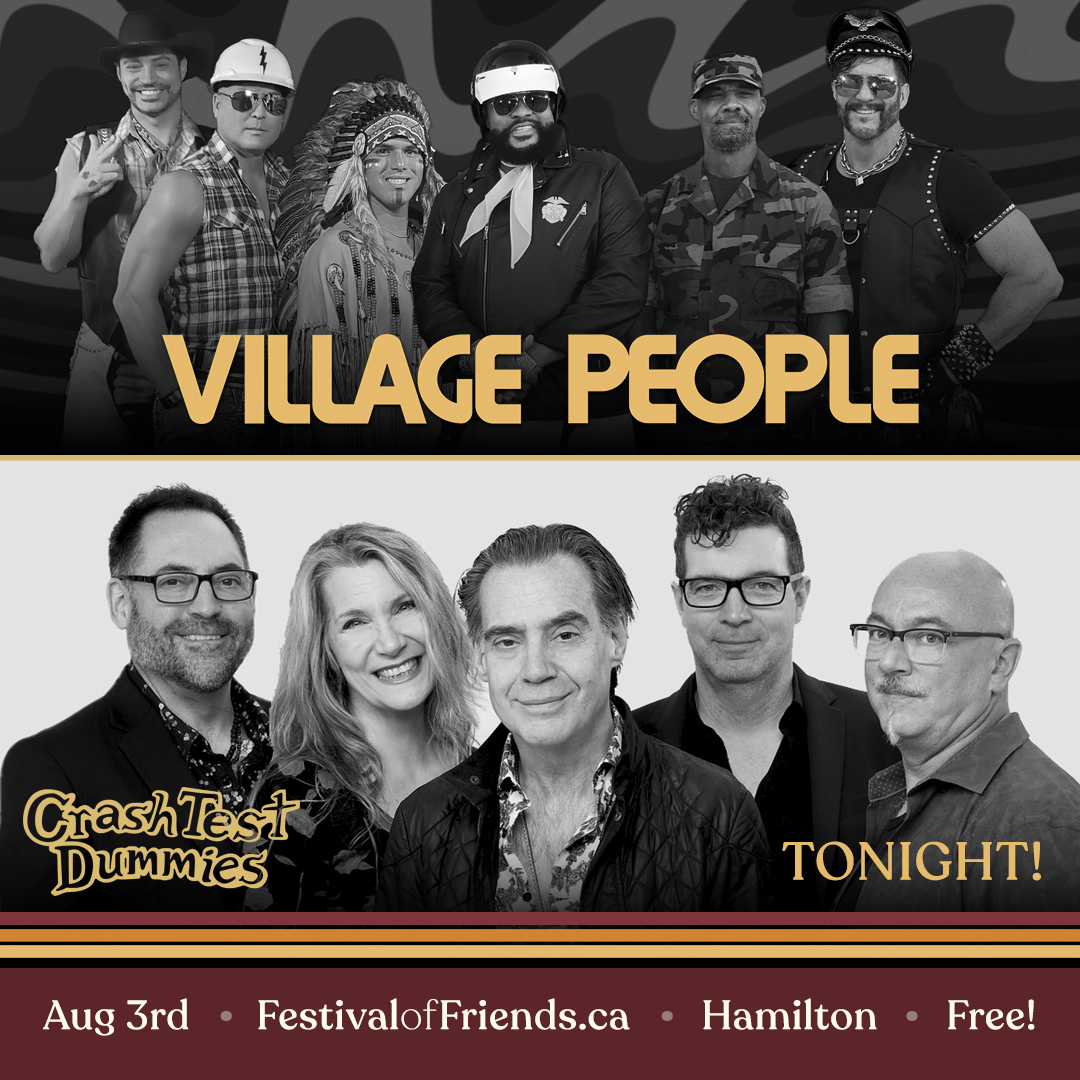 The Festival of Friends continues TONIGHT with the Village People and Crash Test Dummies! See you tonight #HamOnt!