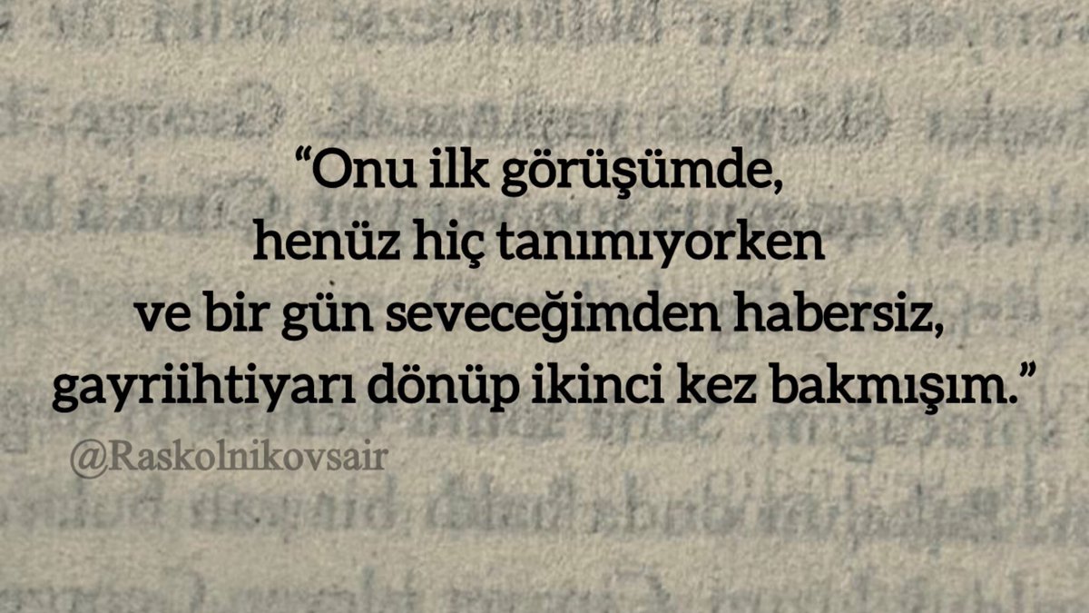 Raskolnikovsair's tweet photo. “Onu ilk görüşümde, 
henüz hiç tanımıyorken 
ve bir gün seveceğimden habersiz, 
gayriihtiyarı dönüp ikinci kez bakmışım.” https://t.co/7XvLkTqSjU
