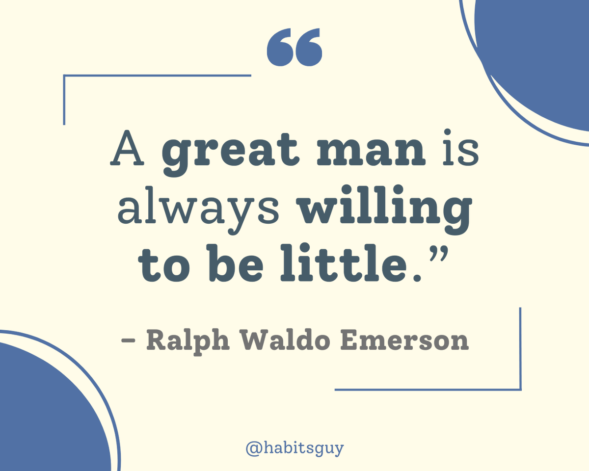 habitsguy's tweet photo. “A great man is always willing to be little.” – Ralph Waldo Emerson https://t.co/a21LJCRALv