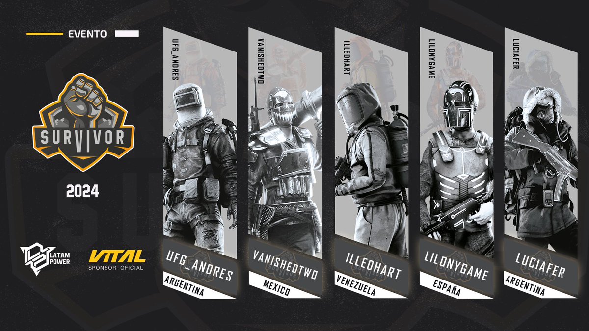 Bienvenidos a Survivor chicos, gracias por estar aquí, deseando que disfruten desde ya, lo que se vendrá en el evento de Latam:

🇦🇷<a href="/AndresUfg/">UFGAndres</a> 
🇲🇽<a href="/JabonVanished/">Vanished</a> 
🇻🇪<a href="/ArraizHerbert/">Illedhart</a> 
🇪🇸<a href="/LilonyGame/">LilonyGame</a> 
🇦🇷<a href="/luc1aFerr/">Luc1afer♡</a>