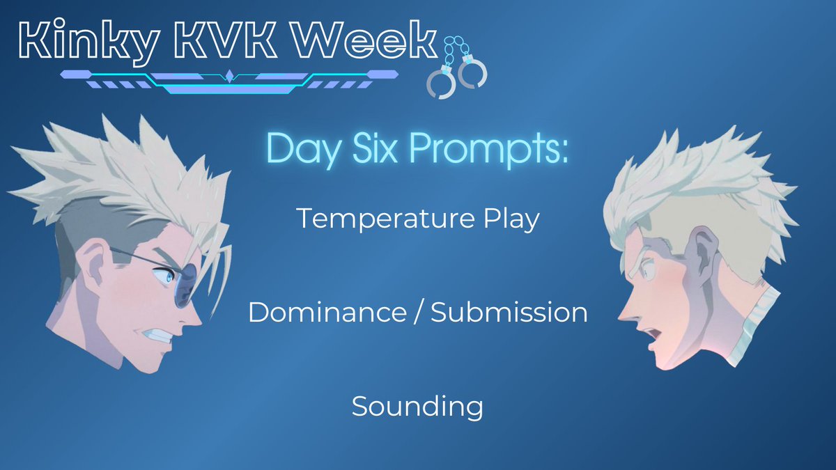 Day six kink prompts: temperature play, dominance / submission, and sounding