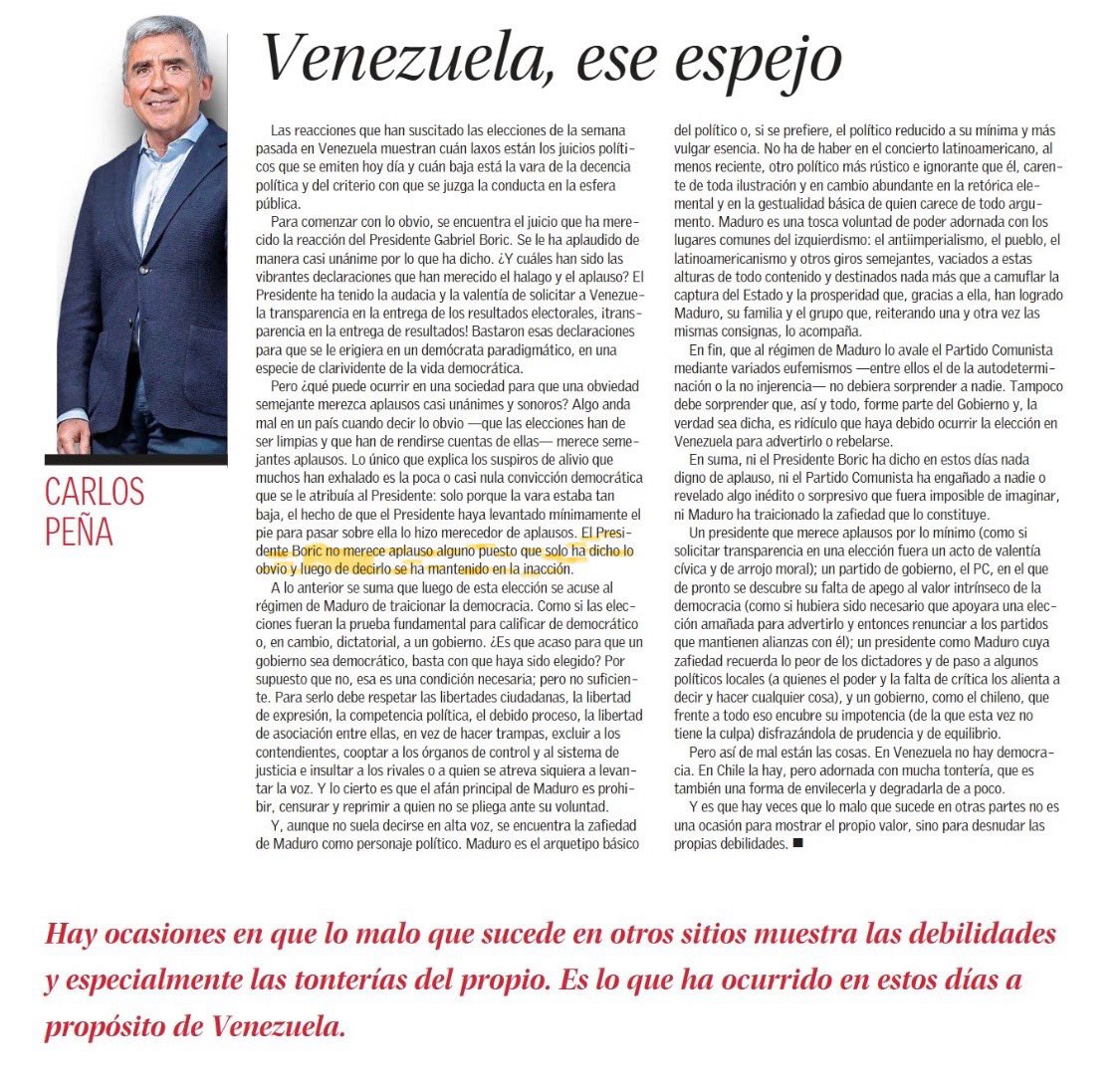 Aguda columna de Carlos Peña. “El Presidente Boric no merece aplauso alguno puesto que solo ha dicho lo obvio y luego de decirlo se ha mantenido en la inacción”.

Cierto. Exigir “verificación” era lo obvio, pero no lo esperable. Después concuerdo: vino la inacción. Leer aquí: