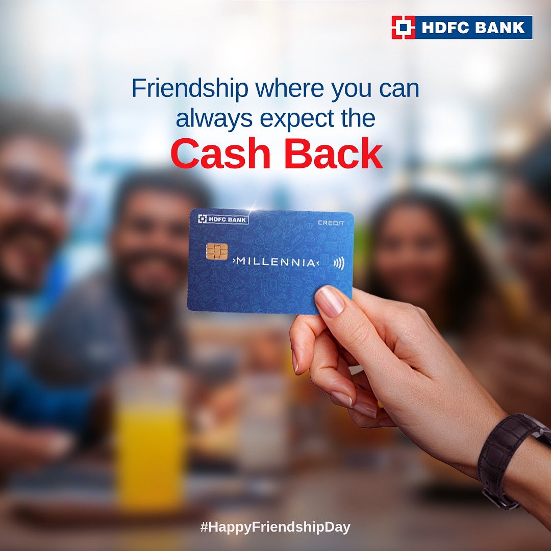 A friend in need is a friend indeed Get 5 CashBack on top categories with the HDFC Bank Millennia credit card
