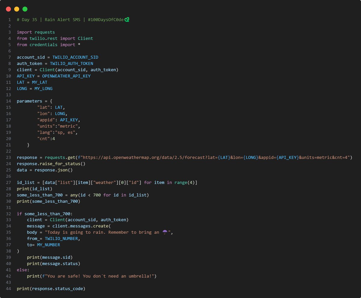 SKPython3's tweet photo. Day 35 out of #100DaysOfCode!

Today I made a "Rain Alert SMS Notification" script. It looks for the day´s weather through an API and if it´s going to rain, it sends me and SMS saying I will need an umbrella for the day! Neat!

Here´s my code! https://t.co/W83T3D2Csr