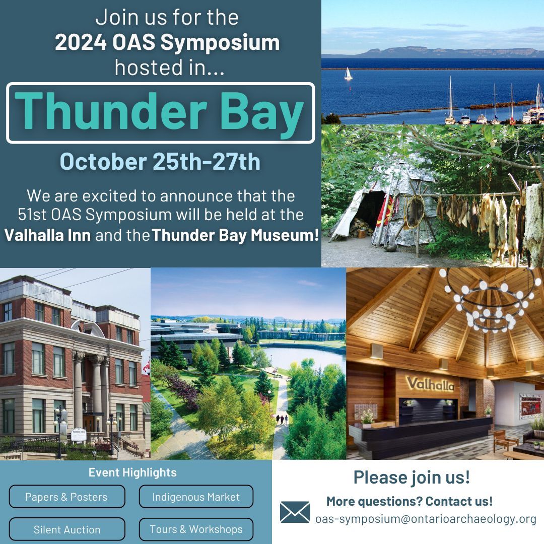 We invite you to attend the 51st Annual Symposium of the Ontario Archaeological Society (OAS) from October 25-27, 2024! It is being hosted by the Thunder Bay Chapter of the OAS in collaboration with the Department of Anthropology, Lakehead University and OAS Board of Directors.