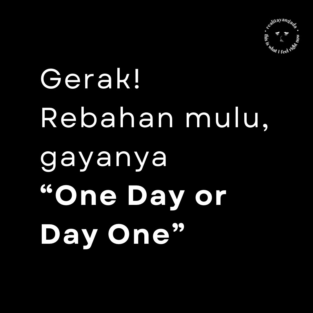kalau rebahan mulu bakalan One Day terus sih