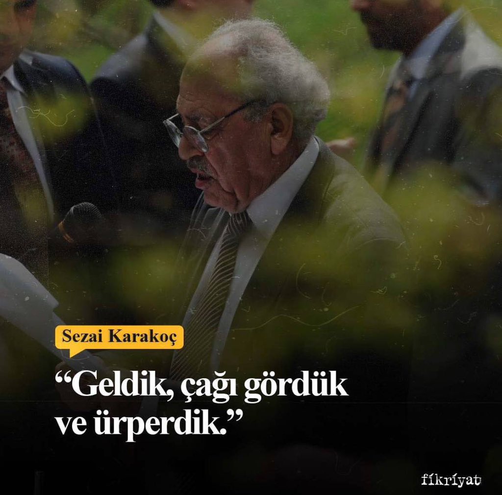 "Geldik, çağı gördük ve ürperdik." 

#SezaiKarakoç