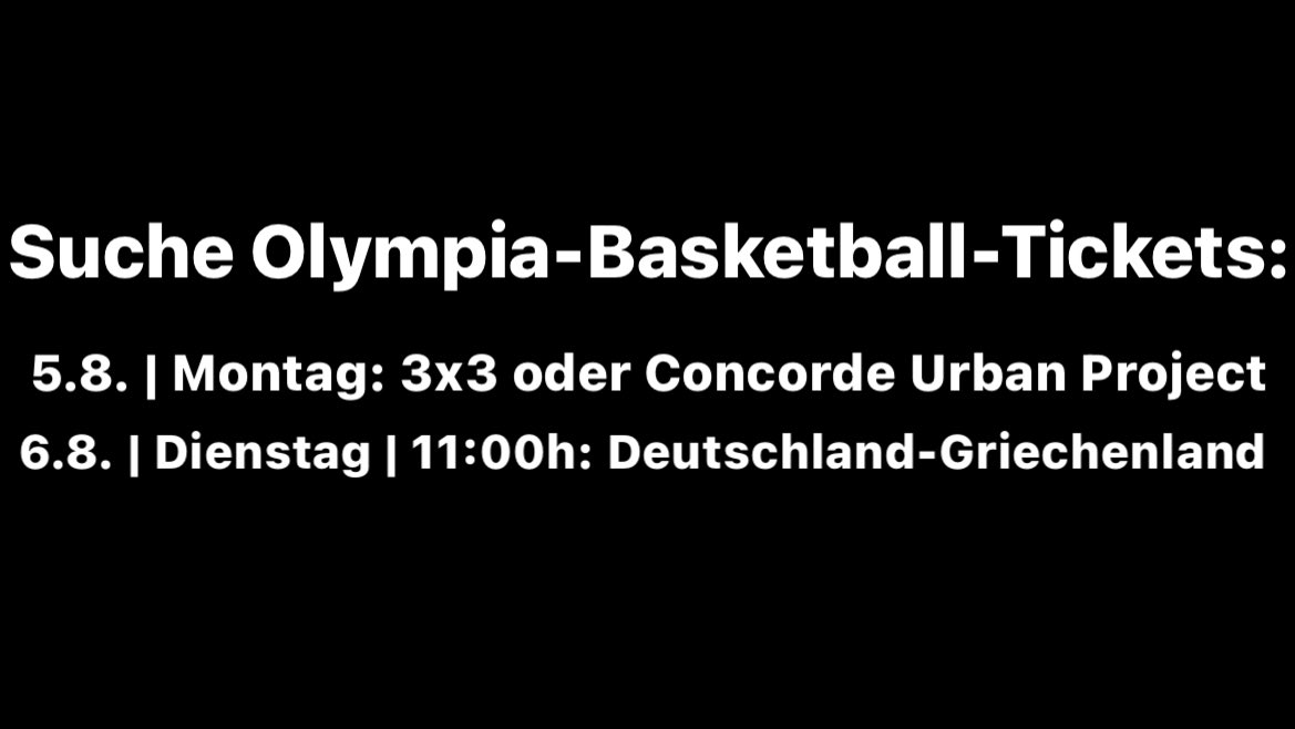 Suche Olympia-Basketball-Tickets! 🙏

5.8. | Montag: 3x3 oder Concorde Urban Project

6.8. | Dienstag | 11:00h Deutschland-Griechenland

Freue mich über jeden Tipp 😊
(Im Resale-Markt sind sie leider immer sofort weg 🥲)