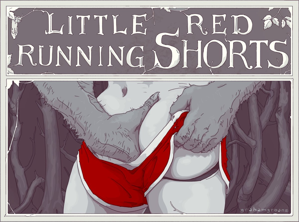 "Little Red Running Shorts."

A Groans' Fairy Tale. Check out my Patreon for this exclusive story, and previous ones.

patreon.com/grahamgroans