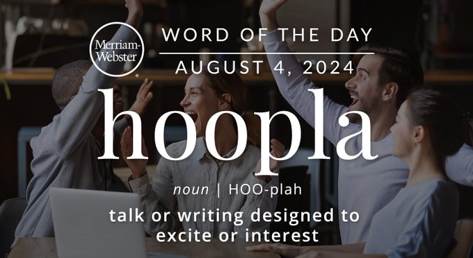 Merriam-Webster Word of the Day August 4, 2024 'hoopla' noun | HOO-plah "talk or writing designed to excite or interest" Background Image: People cheering