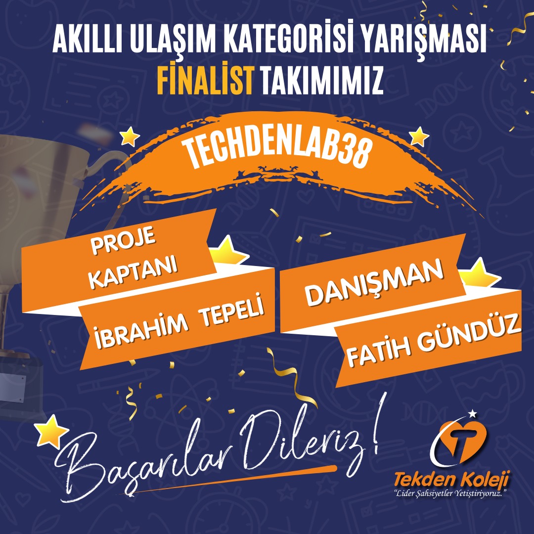 🚀 TEKDEN ÜRETİM MERKEZİ🚀

Akıllı Ulaşım kategorisi yarışmasında tüm aşamaları geçerek Antalya'da gerçekleşecek finallere katılmaya hak kazanmıştır. Öğrenme arkadaşımız ⭐İbrahim TEPELİ'yi⭐ kutlar, finallerde başarılar dileriz.  

#tekdenkoleji #teknofest #projeokulu #kolej
