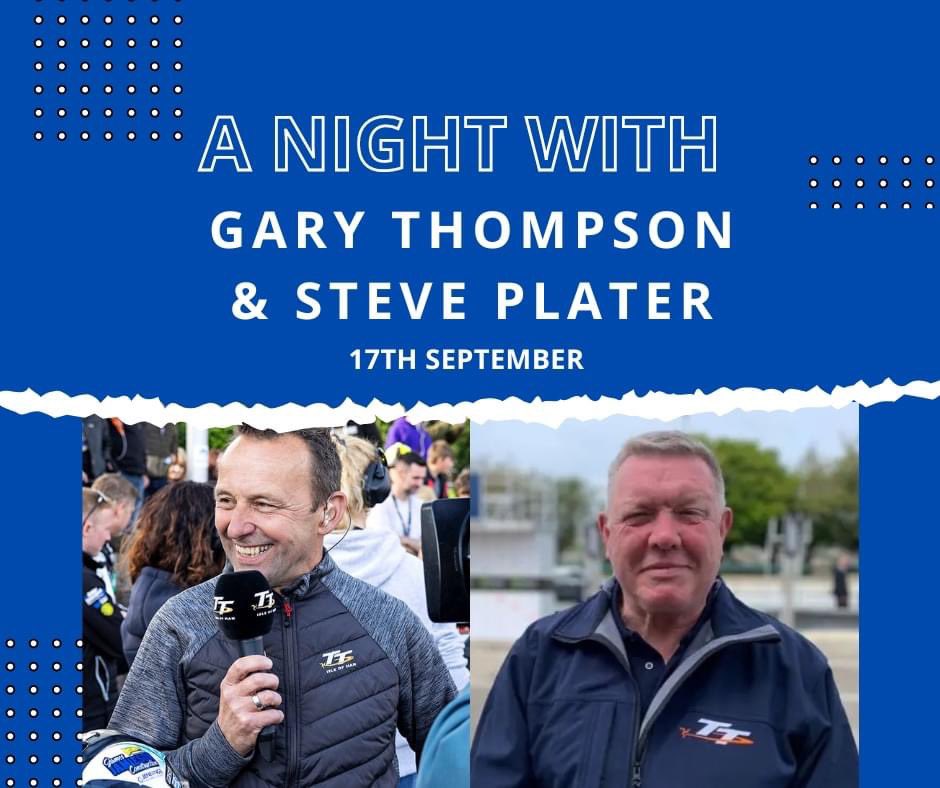 17th September 2024 

A Night with Gary Thompson and <a href="/Plater22/">Steve Plater</a> for a TT Review Night 

More information to follow