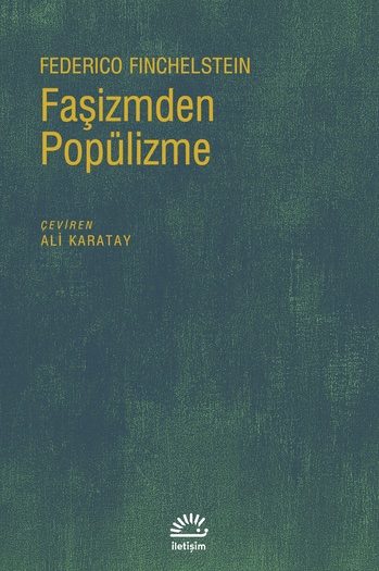 Popülizm, ilk olarak faşizmin savaş-sonrası bir yeniden formülasyonundan doğmuş otoriter bir demokrasi formudur.
Federico  Finchelstein, s. 141 (çev. Ali Karatay)