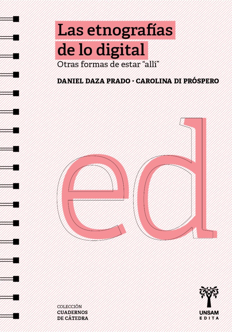 [Adelanto] Las etnografías de lo digital. Otras formas de estar “allí”, Carolina Di Próspero &amp; Daniel Daza Prado (Argentina: <a href="/UNSAMedita/">UNSAM EDITA</a> 2024)

Info: ow.ly/lN0G50SQFpp