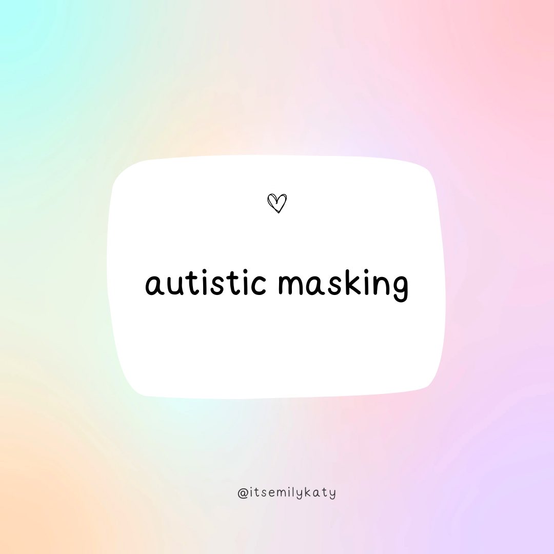 ItsEmilyKaty's tweet photo. Autistic masking - a thread. 🧵 https://t.co/6VmPQU2qWl
