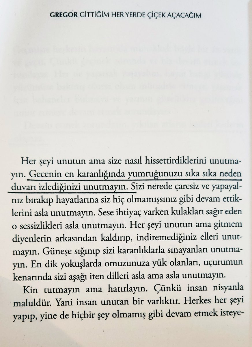 Gecenin en karanlığında yumruğunuzu sıka sıka neden duvarı izlediğinizi unutmayın. Kin tutmayın ama hatırlayın.