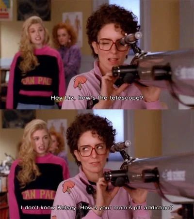 So funny how often people on here don’t realize they’re the Liz Lemon in high school bit IRL