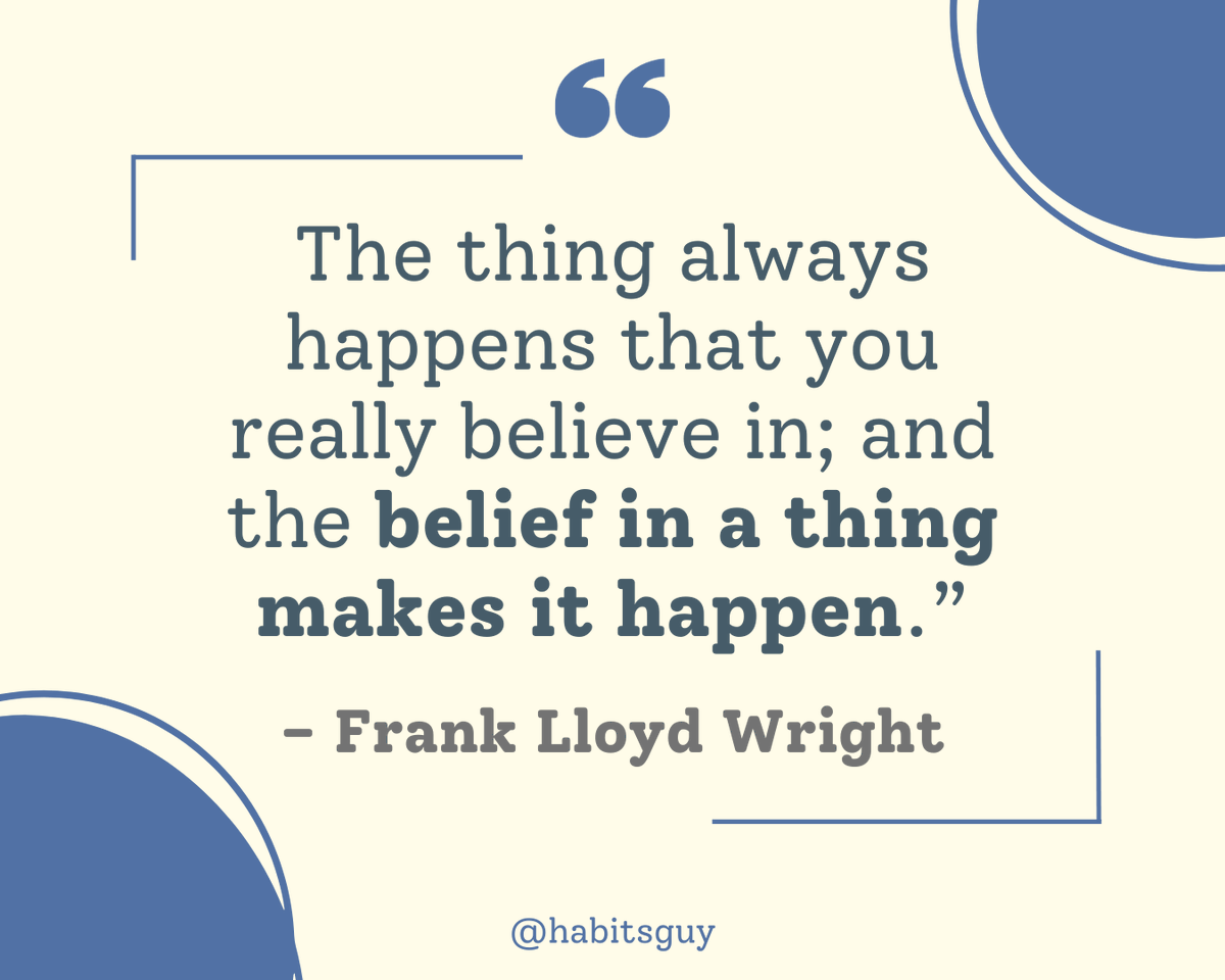 habitsguy's tweet photo. “The thing always happens that you really believe in; and the belief in a thing makes it happen.” – Frank Lloyd Wright https://t.co/5JaJ6kjvgK