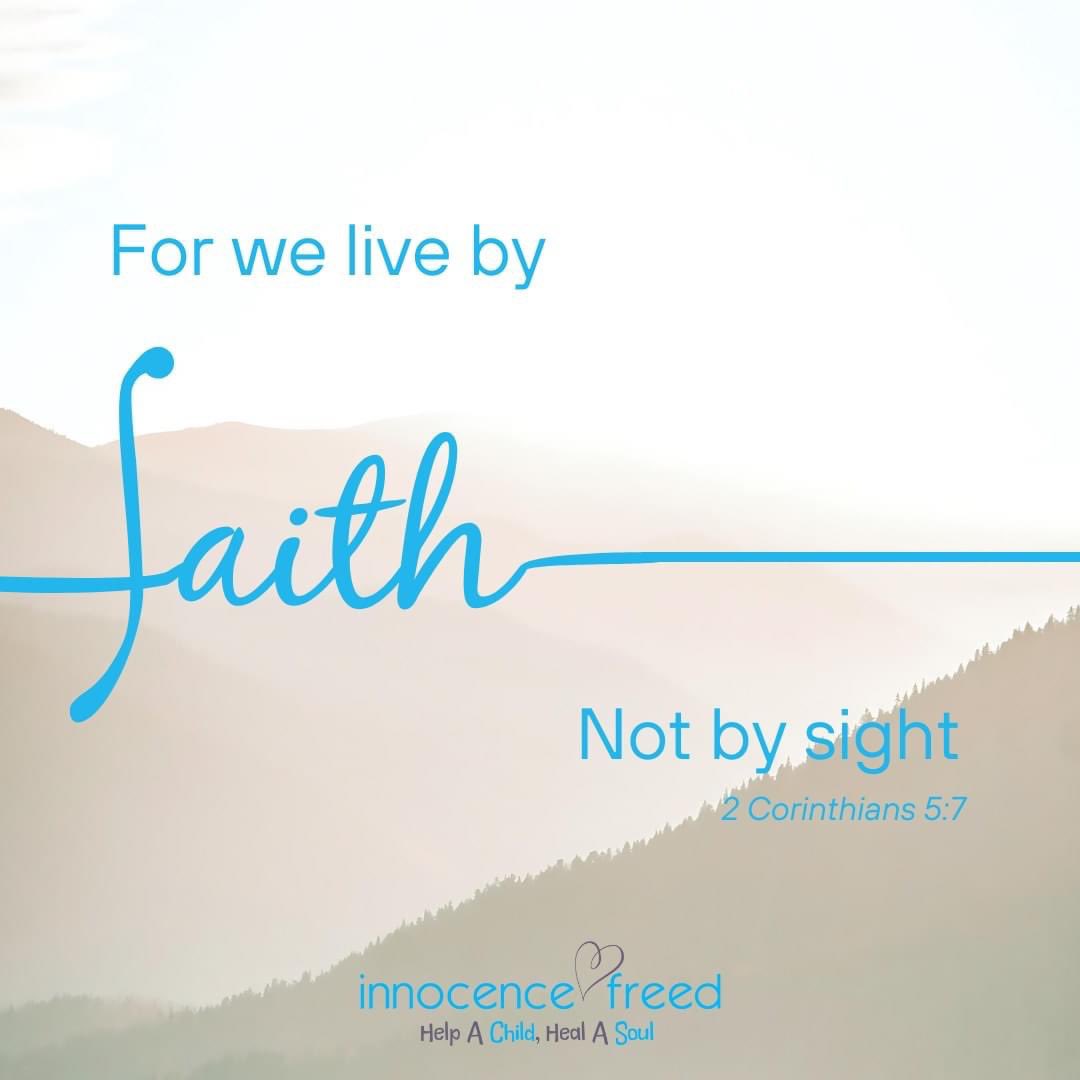 innocencefreed's tweet image. For we live by faith, not by sight. ~ 2 Corinthians 5:7 

#faith #HealASoul #helpachild