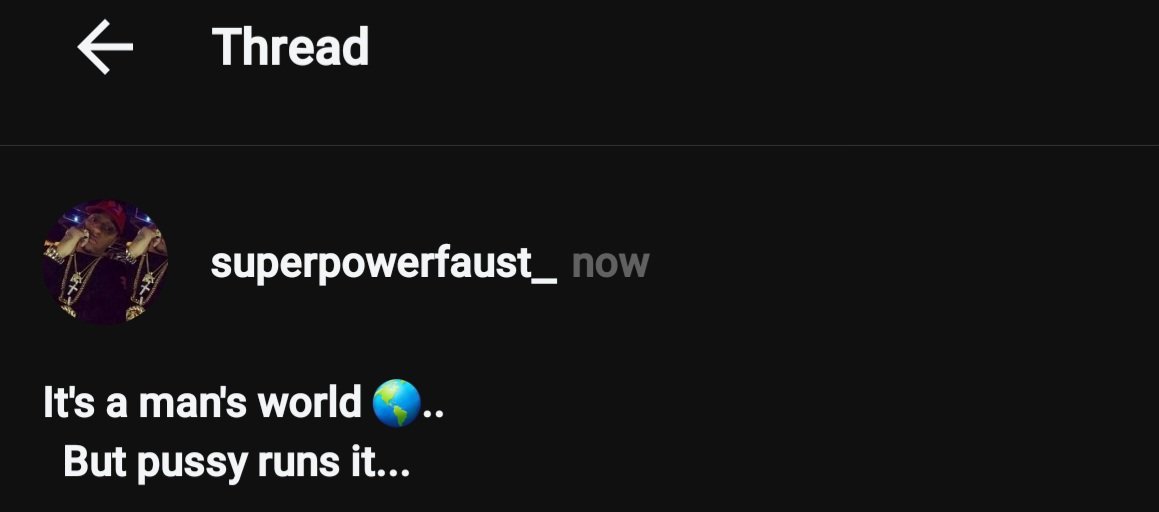 SuperPowerFaust's tweet image. It's a man's world 🌎.. 
  But pussy runs it...