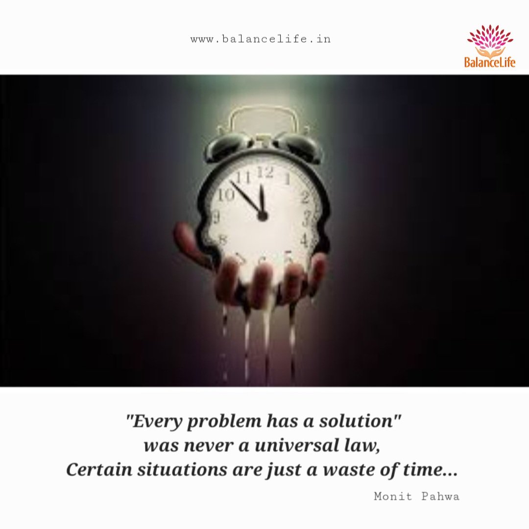 monitpahwa's tweet image. "Every problem has a solution" was never a universal law, Certain situations are just a waste of time...
#everyproblem #problemhasasolution #universallaw #certainsituations #wasteoftime #monitpahwa #balancelife.in
