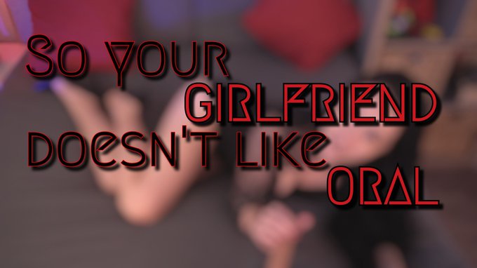 NEW Video : Day 230 "So Your Girlfriend doesn't like Oral" 5:55min.  Not getting enough head from your<a href="/tag/mvsales"class="tags"><span>#mvsales</span></a>