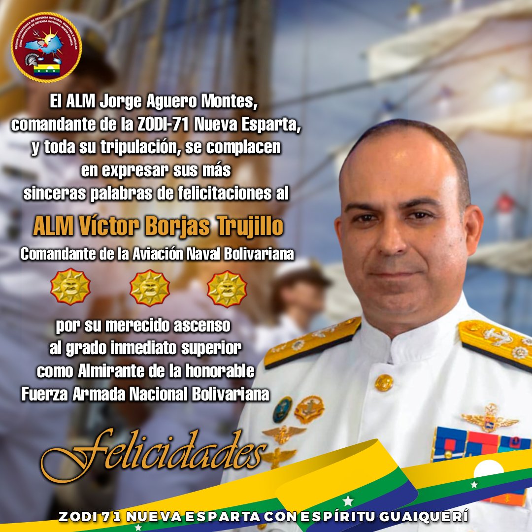 El ALM Jorge Aguero Montes, cmdte de la ZODI-71 Nueva Esparta, se complace en expresar sus más sinceras felicitaciones al ALM Víctor Borjas Trujillo, cmdte de la Aviación Naval Bolivariana, por su merecido ascenso al grado inmediato superior como Almirante de la honorable #FANB