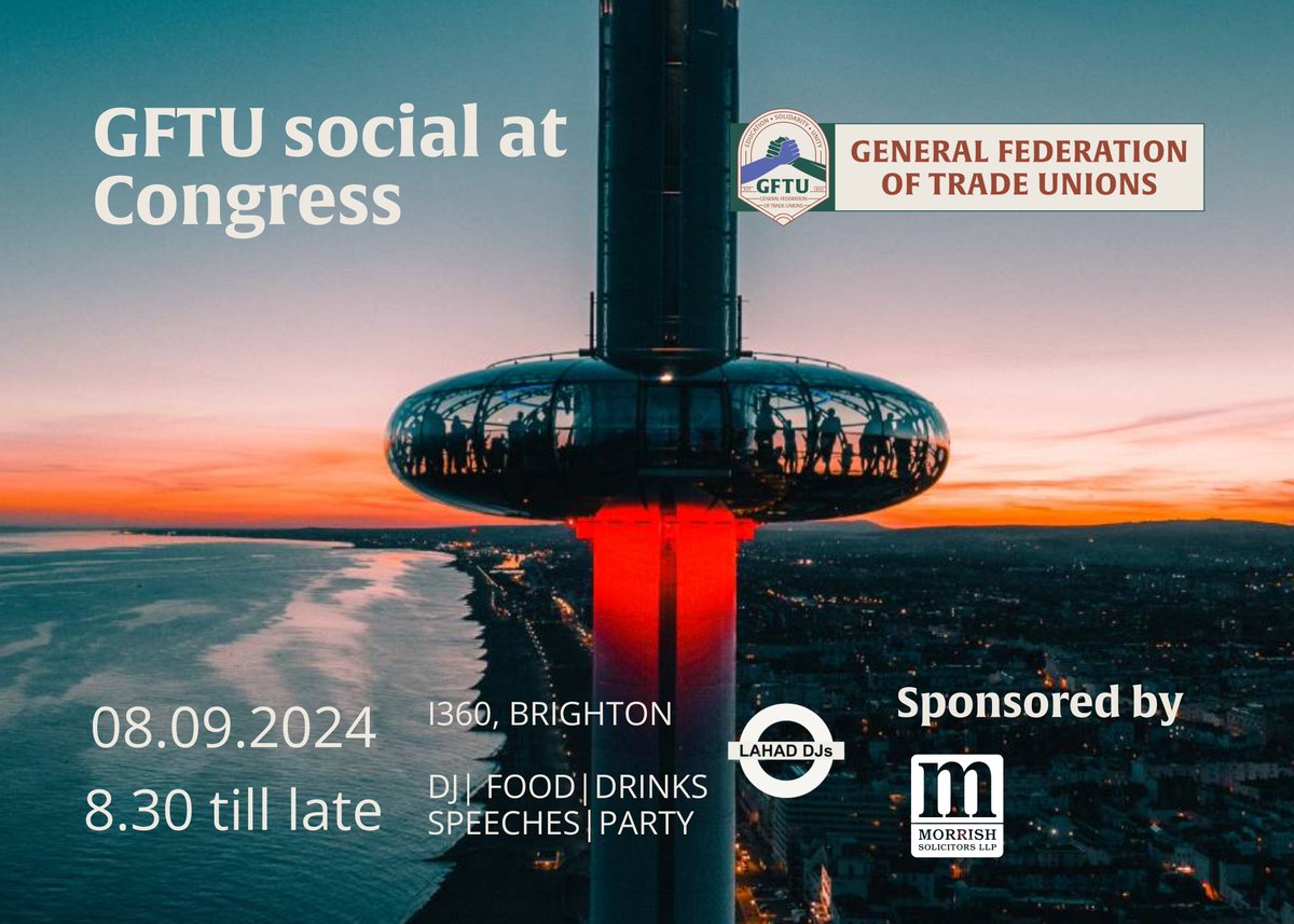 General Federation of Trade Unions (@gftu1) on Twitter photo Coming to <a href="/The_TUC/">Trades Union Congress</a> #TUC2024?
Join our Sunday night social sponsored by <a href="/Morrishlaw/">Morrish Solicitors</a>
8 September | 8.30pm till late
📍<a href="/i360_brighton/">Brighton i360</a>
FT. LAHAD DJ collective🪩
Food🥘
Drinks☕️🍹
Speeches 🗣️
RSVP: fb.me/e/4CaEuQslF
#GFTU #GFTU125 Coming to <a href="/The_TUC/">Trades Union Congress</a> #TUC2024?
Join our Sunday night social sponsored by <a href="/Morrishlaw/">Morrish Solicitors</a>
8 September | 8.30pm till late
📍<a href="/i360_brighton/">Brighton i360</a>
FT. LAHAD DJ collective🪩
Food🥘
Drinks☕️🍹
Speeches 🗣️
RSVP: fb.me/e/4CaEuQslF
#GFTU #GFTU125