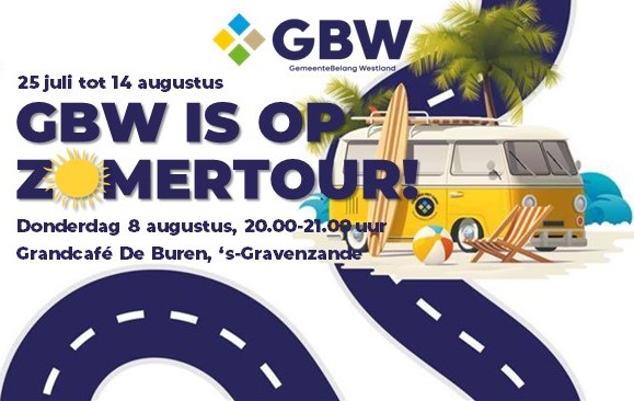 GBW IS OP ZOMERTOUR.  Halteplaats deze week: donderdag 8 augustus, van 20.00 tot 21.00 uur, grandcafé De Buren in 's-Gravenzande. Leden van de GBW-fraktie gaan daar graag met u in gesprek over zaken die goed gaan in Westland en zaken die béter kunnen. #wldebat