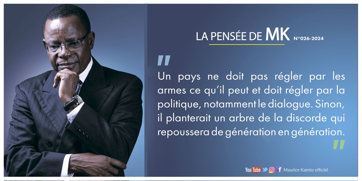 KamtoOfficiel's tweet photo. LA PENSÉE  DE MK _N° 026-2024.

Un pays ne doit pas régler par les armes ce qu’il peut et doit régler par la politique, notamment le dialogue. Sinon, il planterait un arbre de la discorde qui repoussera de génération en génération.

#Cameroun #renaissance #changement_dans_la_paix https://t.co/fjallbMOxV