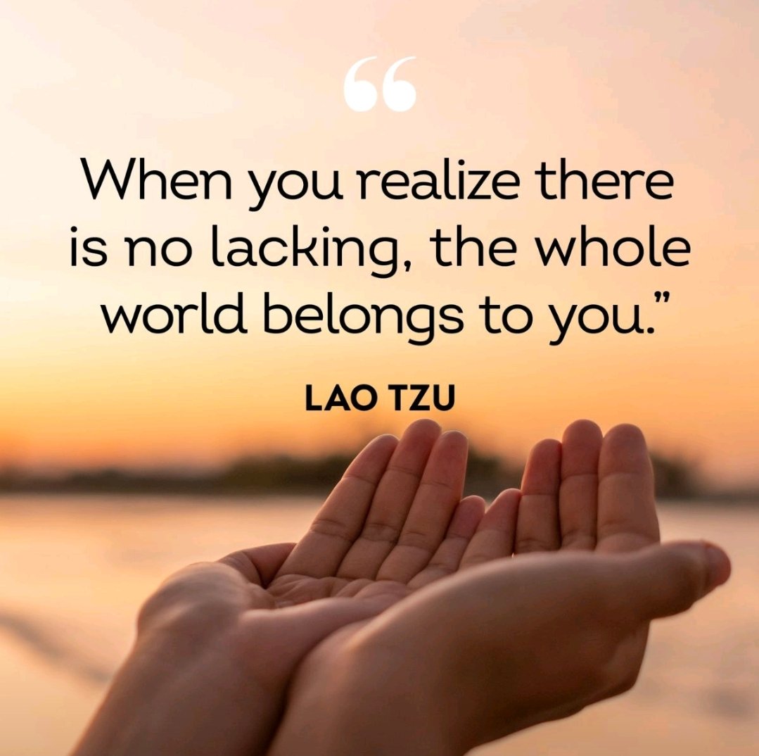 mpmcoaching's tweet photo. "When you realize there is no lacking, the whole world belongs to you."~ Lao Tzu.

Take an hour of your time &amp; think about this quote. Then journal about the world that you can create with all the possibilities. 

Caveat though-You create from a place of abundance.

Will you try? https://t.co/CG6DDptBnN