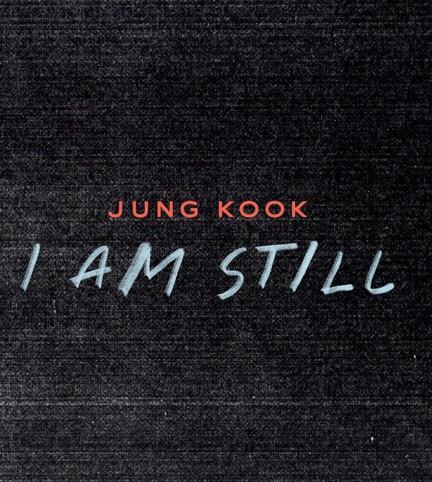 JUNGKOOK IS COMING
I AM STILL IS COMING
I AM STILL BY JUNGKOOK
#JUNGKOOK_IAMSTILL
